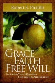 Grace, Faith, and Free Will by Robert Picirilli 2001, Paperback