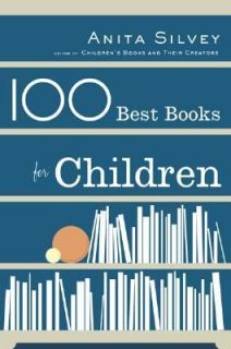 100 Best Books for Children by Anita Silvey 2004, Hardcover, Teachers 