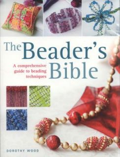 The Beaders Bible by Dorothy Wood 2008, Paperback
