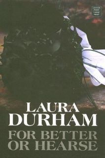 For Better or Hearse by Laura Durham 2006, Hardcover, Large Type 