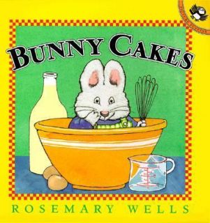 Bunny Cakes by Rosemary Wells 2000, Paperback, Reprint