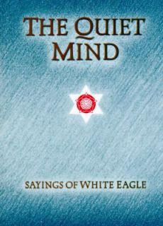 The Quiet Mind by White Eagle Staff 1972, Hardcover