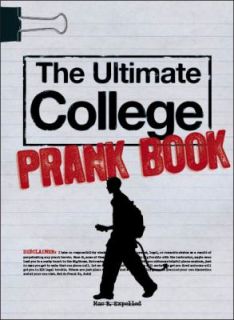 The Ultimate College Prank Book by Mae B. Expelled 2010, Hardcover 