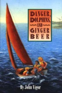 Danger, Dolphins and Ginger Beer by John Vigor 1993, Hardcover