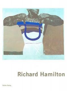 Richard Hamilton Prints and Multiples 1939 2002 by Richard Hamilton 