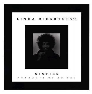 Linda McCartneys Sixties Portrait of an Era by Linda McCartney 1992 