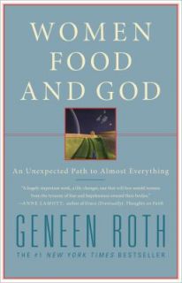 Women, Food, and God An Unexpected Path to Almost Everything by Geneen 