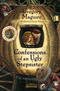 Confession of an Ugly Stepsister by Gregory Maguire 2000, Paperback 
