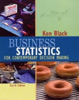 Business Statistics For Contemporary Decision Making by Ken Black 2003 