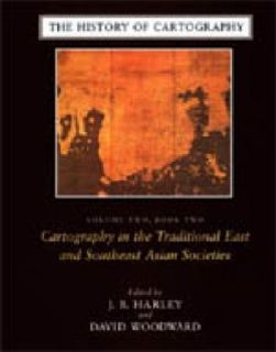 Cartography in the Traditional East and Southeast Asian Societies Vol 
