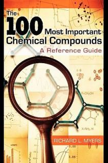 The 100 Most Important Chemical Compounds A Reference Guide by Richard 