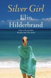 Silver Girl by Elin Hilderbrand 2011, Hardcover Hardcover