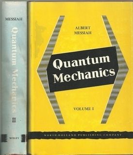 Albert Messiah Quantum Mechanics Volumes I Amp II MA