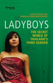   The Secret World of Thailands Third Gender by Susan Aldous