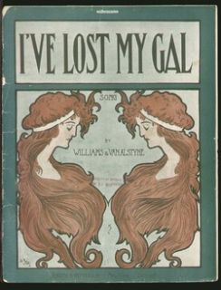 ve Lost My Gal 1909 Williams Van Alstyne Pretty Girl Vintage Sheet 