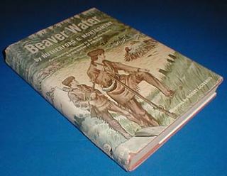 BEAVER WATER west fur trapping 1956 Montgomery 1st western historical 