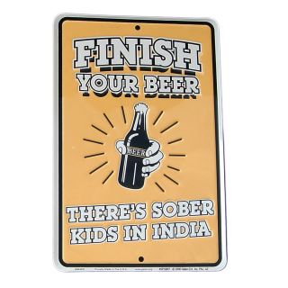 Finish Your Beer Theres Sober Kids in India Metal Sign