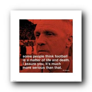 Bill Shankly Quote Football Serious 16x16 Poster SS092
