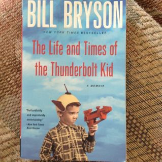 Bill Bryson The Life and Times of the Thunderbolt Kid A Memoir