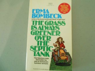   The Grass Is Always Greener over the Septic Tank by Erma Bombeck 1977