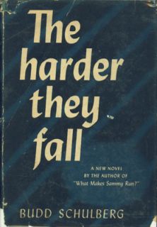 the harder they fall by budd schulberg author of what makes sammy run 