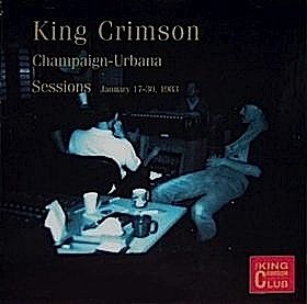 King Crimson The Champaign Urbana Sessions 1983