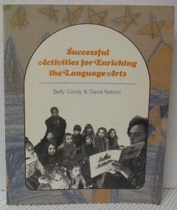  ACTIVITIES FOR ENRICHING THE LANGUAGE ARTS by Betty Coody & Nelson