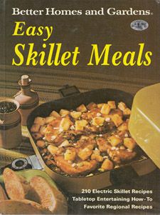  skillet meals author better homes and gardens 210 electric skillet