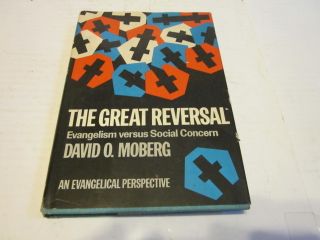  THE GREAT REVERSAL EVANGELISM VERSUS SOCIAL CONCERN BY DAVID O MOBERG