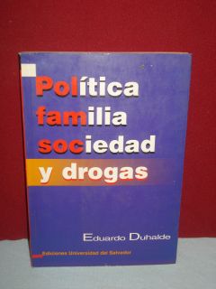 Politica Familia Sociedad Y Drogas Eduardo Duhalde