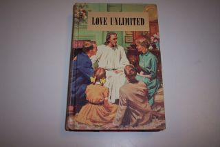 Love Unlimited by Ellen G White 1958 Hardback Book