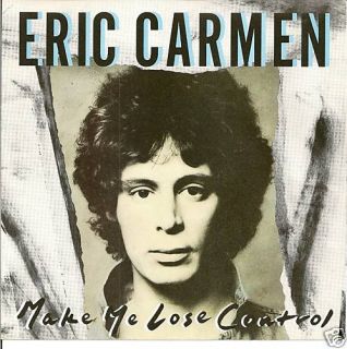 Eric Carmen Make Me Lose Control Pic Sleeve Only