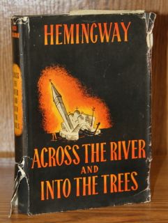 Ernest Hemingway Across The River 1950 1st Ed w DJ and Into The Trees