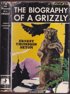 Ernest Thompson Seton The Biography of A Grizzly Grosset Dunlap