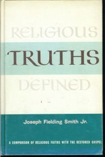RELIGIOUS TRUTHS DEFINED Joseph Fielding Smith Jr Mormon LDS