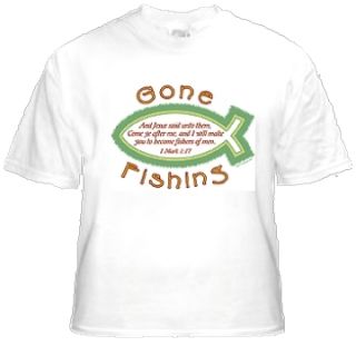  Christian T Shirt Gone Fishing Fishers of Men