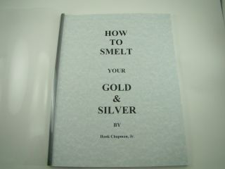  Smelt Refine your Gold Silver Book by Hank Chapman Jr Flux Recipes B24