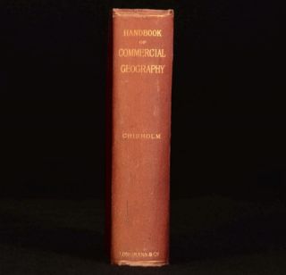 1908 Handbook of Commercial Geography George G Chisholm