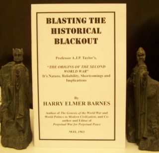 HARRY ELMER BARNES BLASTING THE HISTORICAL BLACKOUT OF WORLD WAR II