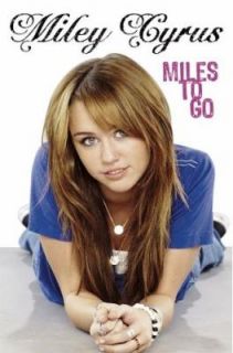 Miles to Go by Miley Cyrus and Hilary Liftin (2009, Hardcover)