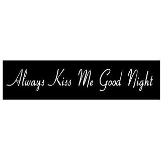 ALWAYS KISS ME GOODNIGHT quotes love sayings home art