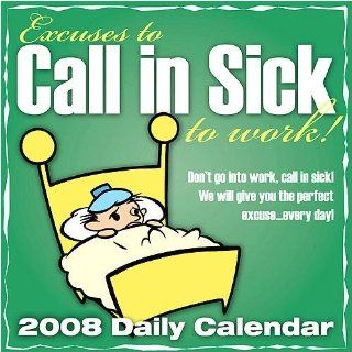 Excuses to Call in Sick 2008 Wall Calendar Office