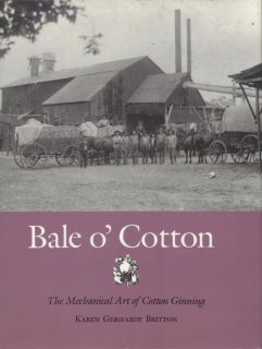 Bale O Cotton The Mechanical Art of Cotton Ginning Gin Farming Picken