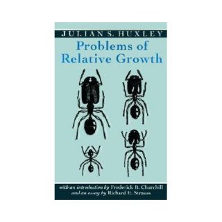 New Problems of Relative Growth Julian s Huxley R 0801846595