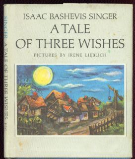 Tale of Three Wisher by isaac Bashevis Singer, ill. Irene Lieblich