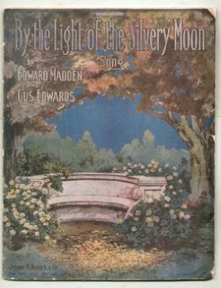 By The Light of The Silvery Moon 1909 Vintage Sheet Music