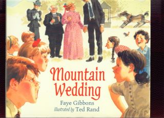 Mountain Wedding by Faye Gibbons Signed 1st Ill Ted Rand 1996 w Dust