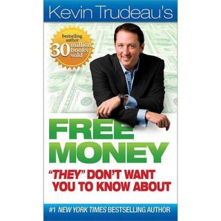 New Kevin Trudeaus Free Money They DonT Want You To 0981989721