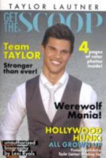 Taylor Lautner An Unauthorized Biography Get the Scoop Lexi Ryals New