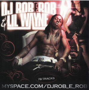 DJ Rob E Rob Lil Wayne Best of Weezy Official Mixtape